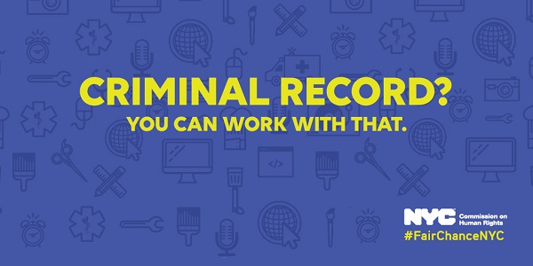 Blue image with icons of work-related items such as a computer, paintbrush, scissors, and tools, with yellow text reading “Criminal Record? You Can Work With That”; lower-right corner has NYC Commission on Human Rights logo, and hashtag-Fair Chance NYC.